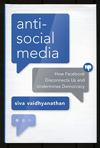 Stock image for Antisocial Media: How Facebook Disconnects Us and Undermines Democracy for sale by SecondSale