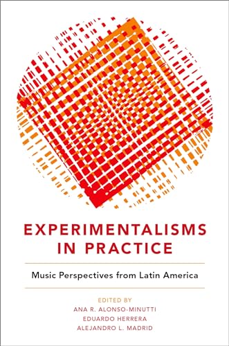 9780190842758: Experimentalisms in Practice: Music Perspectives from Latin America