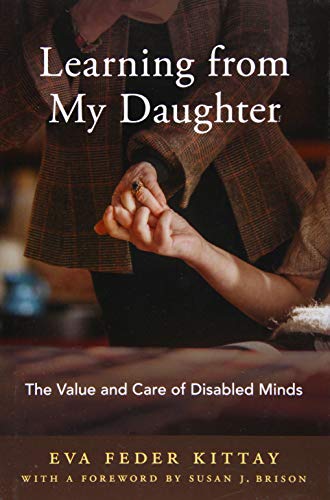 Stock image for Learning from My Daughter: The Value and Care of Disabled Minds for sale by GF Books, Inc.
