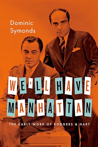 Stock image for We'll Have Manhattan: The Early Work of Rodgers & Hart (Broadway Legacies) for sale by Housing Works Online Bookstore