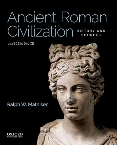 Stock image for Ancient Roman Civilization: History and Sources: 753 BCE to 640 CE for sale by BooksRun