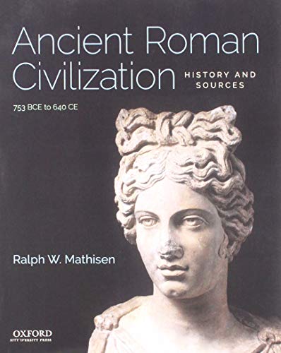 Stock image for Ancient Roman Civilization: History and Sources: 753 BCE to 640 CE for sale by Save With Sam