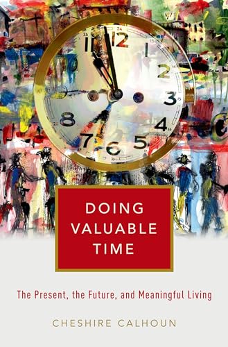 Imagen de archivo de Doing Valuable Time: The Present, the Future, and Meaningful Living a la venta por BGV Books LLC