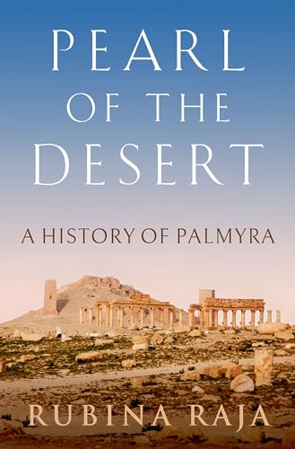 Stock image for Pearl of the Desert: A History of Palmyra Format: Hardcover for sale by INDOO