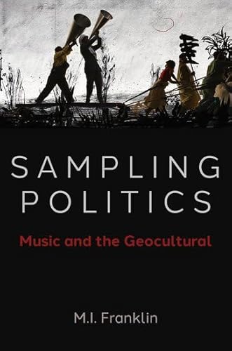 Beispielbild fr Sampling Politics: Music and the Geocultural Format: Paperback zum Verkauf von INDOO