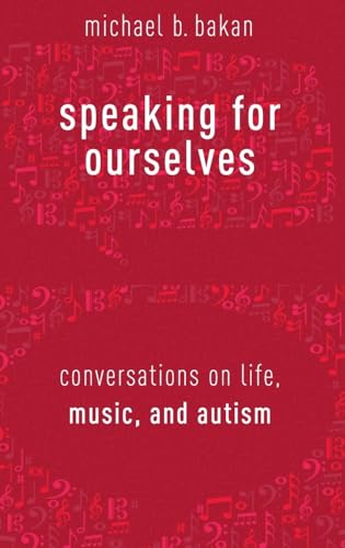 9780190855833: Speaking for Ourselves: Conversations on Life, Music, and Autism