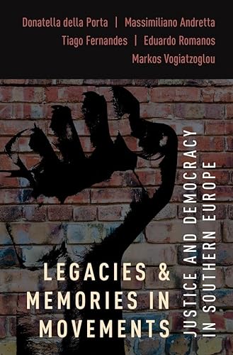 Stock image for Legacies and Memories in Movements: Justice and Democracy in Southern Europe (Oxford Studies in Culture and Politics) for sale by Prometei Books