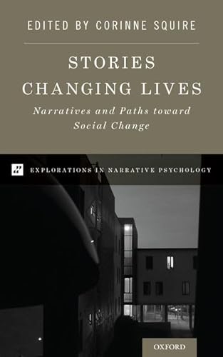 Beispielbild fr Stories Changing Lives: Narratives and Paths Toward Social Change (Explorations in Narrative Psychology) zum Verkauf von medimops