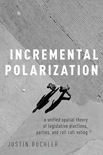 Beispielbild fr Incremental Polarization: A Unified Spatial Theory of Legislative Elections, Parties and Roll Call Voting zum Verkauf von BooksRun
