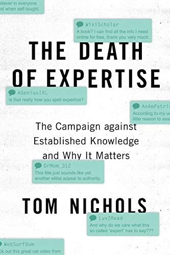 Stock image for The Death of Expertise: The Campaign against Established Knowledge and Why it Matters for sale by SecondSale