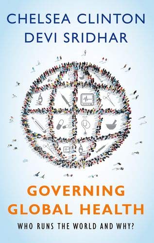 9780190865986: Governing Global Health: Who Runs the World and Why?