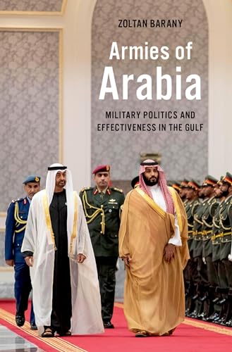 Stock image for Armies of Arabia: Military Politics and Effectiveness in the Gulf for sale by ThriftBooks-Dallas