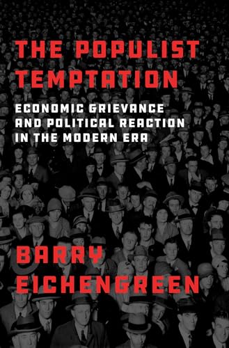 Imagen de archivo de The Populist Temptation: Economic Grievance and Political Reaction in the Modern Era a la venta por WorldofBooks