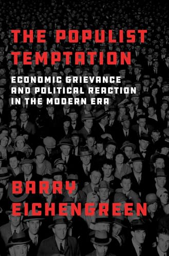 Stock image for The Populist Temptation: Economic Grievance and Political Reaction in the Modern Era for sale by WorldofBooks