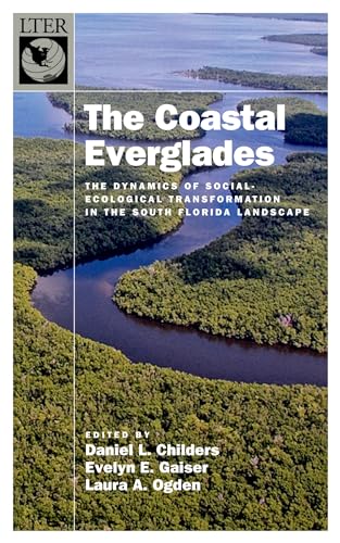 Imagen de archivo de The Coastal Everglades : The Dynamics of Social-Ecological Transformation in the South Florida Landscape a la venta por Better World Books: West