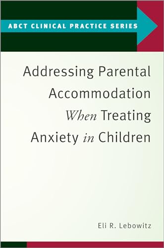 Beispielbild fr Addressing Parental Accommodation When Treating Anxiety in Children zum Verkauf von Blackwell's