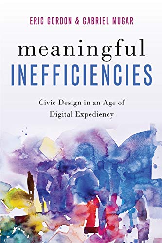 Imagen de archivo de Meaningful Inefficiencies: Civic Design in an Age of Digital Expediency a la venta por ThriftBooks-Dallas