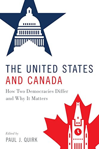 Stock image for The United States and Canada: How Two Democracies Differ and Why It Matters for sale by BooksRun