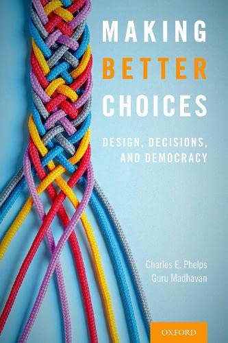 Imagen de archivo de Making Better Choices: Design, Decisions, and Democracy a la venta por Books Unplugged