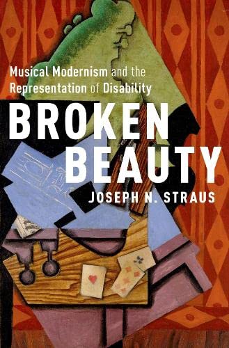 Imagen de archivo de Broken Beauty: Musical Modernism and the Representation of Disability a la venta por Housing Works Online Bookstore