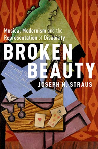Stock image for Broken Beauty: Musical Modernism and the Representation of Disability for sale by Housing Works Online Bookstore