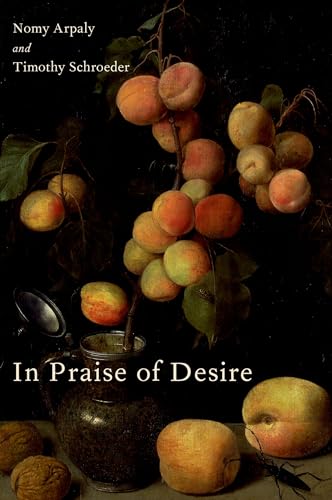 Imagen de archivo de In Praise of Desire (Oxford Moral Theory) a la venta por Prometei Books