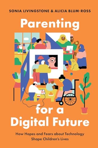 Beispielbild fr Parenting for a Digital Future: How Hopes and Fears about Technology Shape Childrens Lives zum Verkauf von Goodwill Books