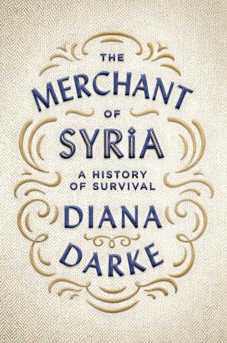 Beispielbild fr The Merchant of Syria : A History of Survival zum Verkauf von Better World Books
