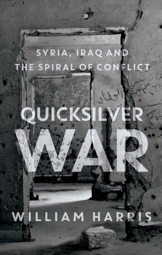 Beispielbild fr Quicksilver War : Syria, Iraq and the Spiral of Conflict zum Verkauf von Better World Books