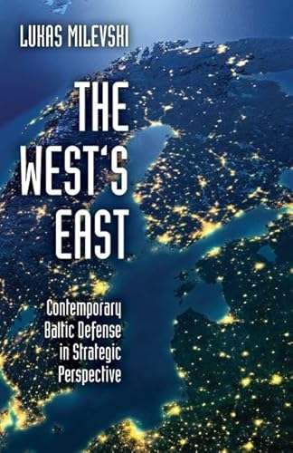 Stock image for West's East: Contemporary Baltic Defense in Strategic Perspective for sale by Blackwell's