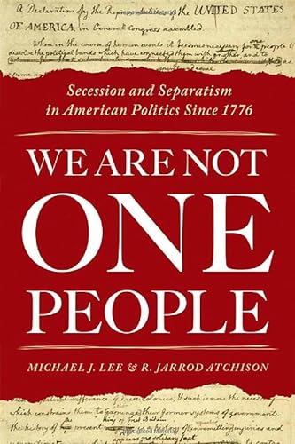 Stock image for We Are Not One People : Secession and Separatism in American Politics Since 1776 for sale by GreatBookPrices