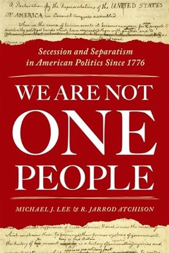 Stock image for We Are Not One People: Secession and Separatism in American Politics Since 1776 for sale by GF Books, Inc.
