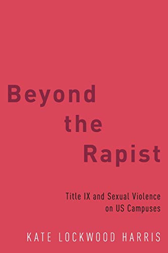 Stock image for Beyond the Rapist: Title IX and Sexual Violence on US Campuses for sale by HPB-Red
