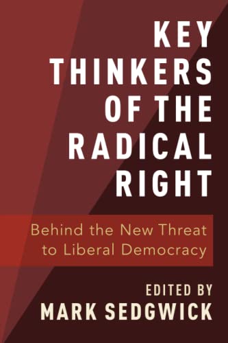 9780190877590: KEY THINKERS OF THE RADICAL RIGHT P: Behind the New Threat to Liberal Democracy