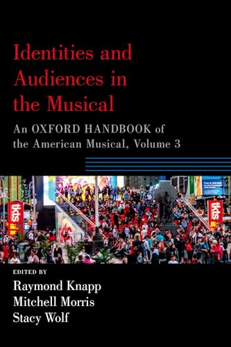 9780190877798: Identities and Audiences in the Musical: An Oxford Handbook of the American Musical, Volume 3 (Oxford Handbooks)