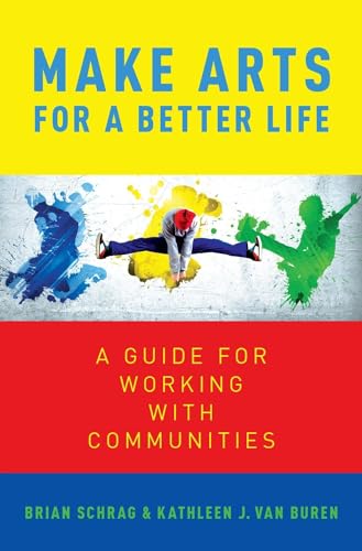 Beispielbild fr Make Arts for a Better Life: A Guide for Working with Communities zum Verkauf von HPB-Red