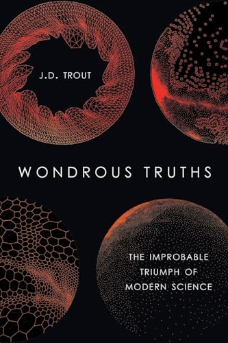 9780190878658: WONDROUS TRUTHS P: The Improbable Triumph of Modern Science