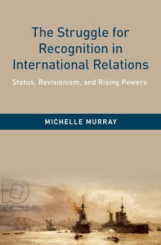 9780190878900: The Struggle for Recognition in International Relations: Status, Revisionism, and Rising Powers