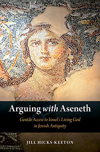 Beispielbild fr Arguing Wtih Aseneth: Gentile Access to Israel's Living God in Jewish Antiquity zum Verkauf von Windows Booksellers