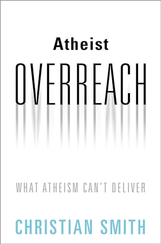 Stock image for Atheist Overreach: What Atheism Can't Deliver for sale by ThriftBooks-Dallas