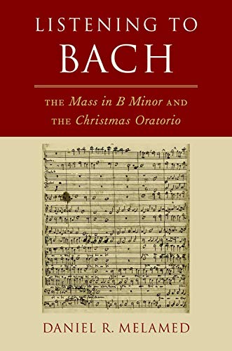 Imagen de archivo de Listening to Bach: The Mass in B Minor and the Christmas Oratorio a la venta por Blue Vase Books