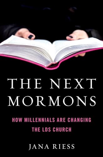 9780190885205: The Next Mormons: How Millennials Are Changing the LDS Church