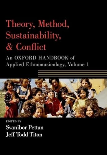 Stock image for Theory, Method, Sustainability, and Conflict: An Oxford Handbook of Applied Ethnomusicology for sale by Revaluation Books