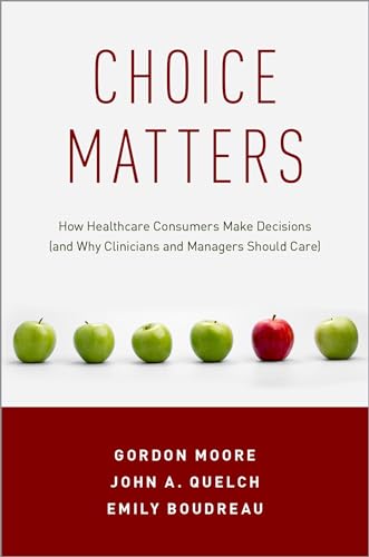 Beispielbild fr Choice Matters: How Healthcare Consumers Make Decisions (and Why Clinicians and Managers Should Care) zum Verkauf von Books From California