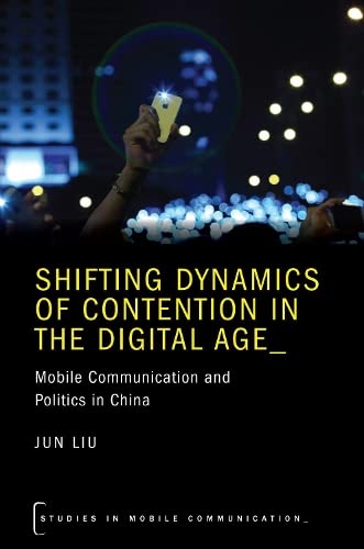9780190887261: Shifting Dynamics of Contention in the Digital Age: Mobile Communication and Politics in China