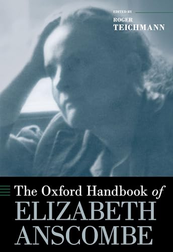 Beispielbild fr The Oxford Handbook of Elizabeth Anscombe (Oxford Handbooks) zum Verkauf von Monster Bookshop