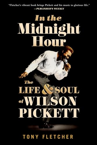 Beispielbild fr In the Midnight Hour: The Life and Soul of Wilson Pickett zum Verkauf von AwesomeBooks