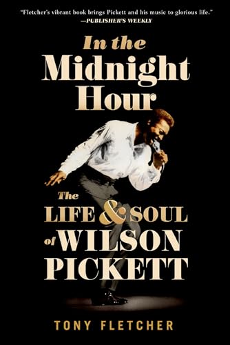 Stock image for In the Midnight Hour: The Life & Soul of Wilson Pickett for sale by GF Books, Inc.