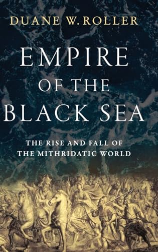 Stock image for Empire of the Black Sea: The Rise and Fall of the Mithridatic World for sale by Goodwill Books