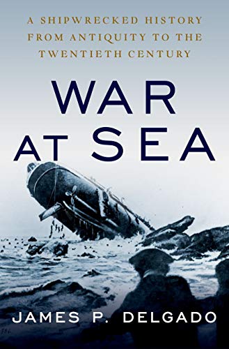 Beispielbild fr War at Sea : A Shipwrecked History from Antiquity to the Twentieth Century zum Verkauf von Better World Books